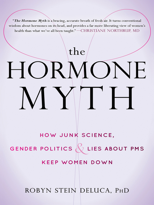 Title details for The Hormone Myth by Robyn Stein DeLuca - Available